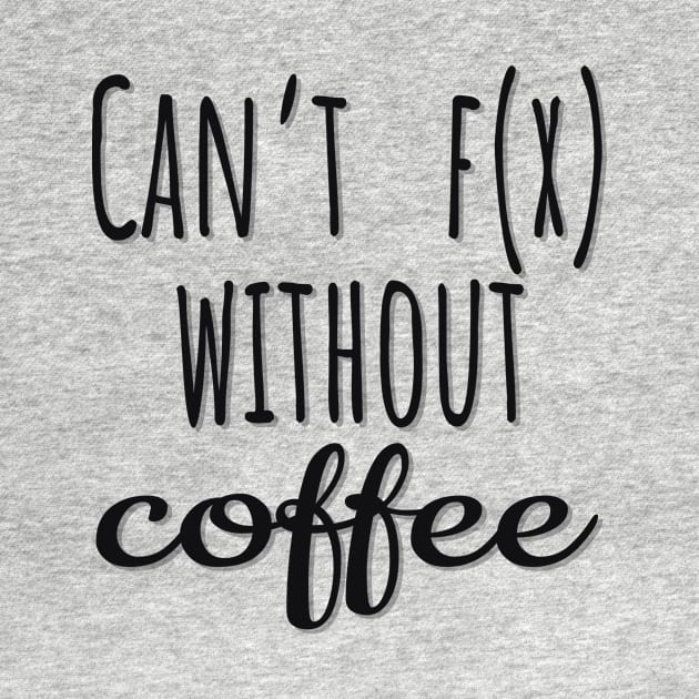 Math: Can't function without coffee by LM Designs by DS